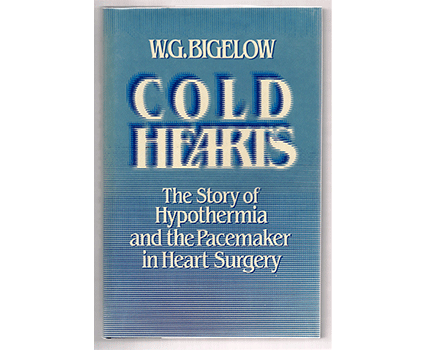 Book Cover of Cold Hearts: The Story of Hypothermia and the Pacemaker in Heart Surgery used to illustrate an example of a creation which found success through an unintended use.